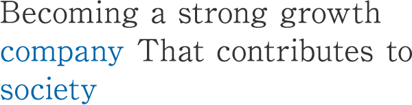 Becoming a strong growth company That contributes to society